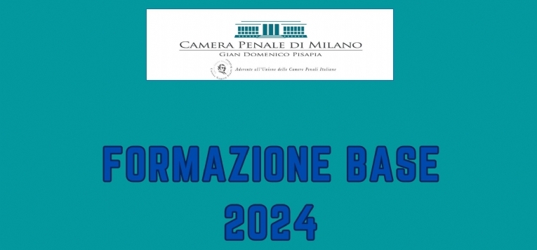 LA FORMAZIONE BASE DELLA CAMERA PENALE DI MILANO - LE NOVIT PER IL 2024